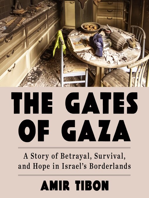 Title details for The Gates of Gaza by Amir Tibon - Available